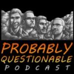Probably Questionable - Ep 85 - Arbitrary Bracketology